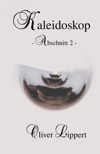 Kaleidoskop - Abschnitt 2 - - Oliver Lippert - E-Book