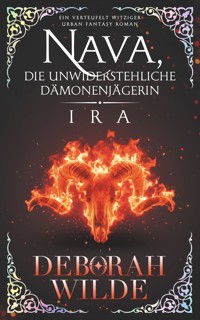 Nava, die unwiderstehliche Dämonenjägerin - Ira - Deborah Wilde - E-Book