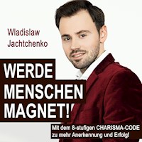 Werde Menschenmagnet! - Wladislaw Jachtchenko - Hörbuch