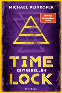 Timelock, Band 1 - Zeitrebellen - Michael Peinkofer - E-Book