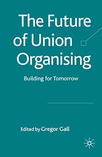 The Future of Union Organising -  - E-Book