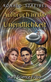Aufbruch in die Unendlichkeit - Ronald Streibel - kostenlos E-Book