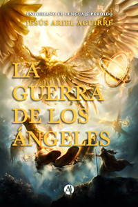 La Guerra de los Ángeles - Jesús Ariel Aguirre - E-Book