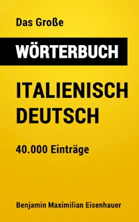 Das Große Wörterbuch  Italienisch - Deutsch - Benjamin Maximilian Eisenhauer - E-Book