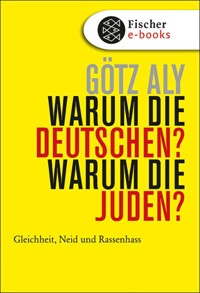 Warum die Deutschen? Warum die Juden? - Götz Aly - E-Book