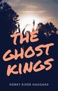 The Ghost Kings - Henry Rider Haggard - E-Book