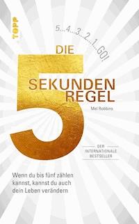 Die 5 Sekunden Regel - Mel Robbins - E-Book