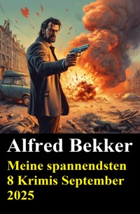 Meine spannendsten 8 Krimis September 2025 - Alfred Bekker - E-Book