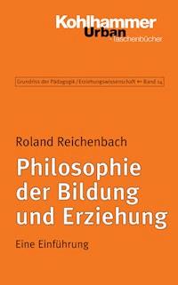 Philosophie der Bildung und Erziehung - Roland Reichenbach - E-Book