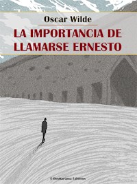 La importancia de llamarse Ernesto - Oscar Wilde - E-Book