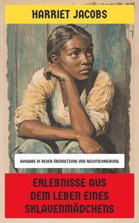 Erlebnisse aus dem Leben eines Sklavenmädchens - Harriet Jacobs - E-Book