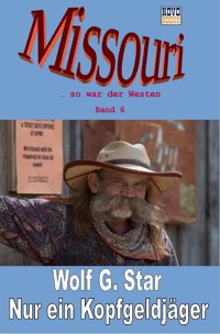 Nur ein Kopfgeldjäger - Wolf G. Star - E-Book