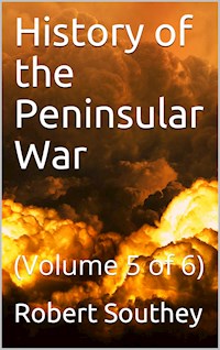 History of the Peninsular War Volume V (of 6) - Robert Southey - E-Book