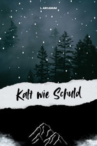 Kalt wie Schuld - L. Arcanum - E-Book