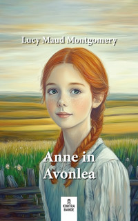Anne in Avonlea - Lucy Maud Montgomery - E-Book