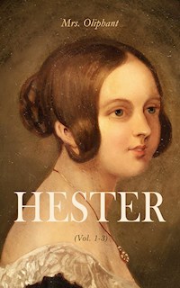 HESTER (Vol. 1-3) - Mrs.oliphant - E-Book