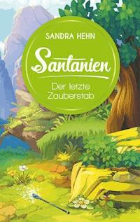 Santanien - Der letzte Zauberstab - Sandra Hehn - E-Book