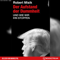Der Aufstand der Dummheit - Und wie wir ihn stoppen (Ungekürzt) - Robert Misik - Hörbuch