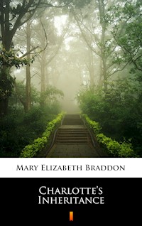 Charlotte’s Inheritance - Mary Elizabeth Braddon - E-Book