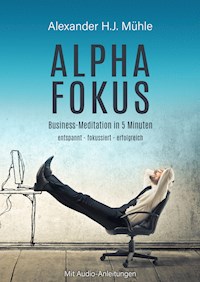 Alpha-Fokus - Alexander H.J. Mühle - E-Book