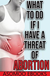 Que hacer si tengo amenaza de aborto - Asomoo Ebooks - E-Book