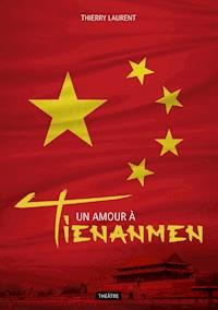 Un amour à Tienanmen - Thierry Laurent - E-Book