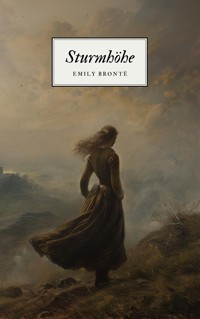 Sturmhöhe - Emily Brontës Meisterwerk - Emily Bronte - E-Book