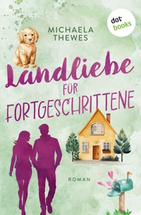 Landliebe für Fortgeschrittene - Michaela Thewes - E-Book