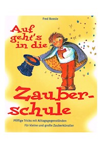 Zaubern lernen mit Kindern - Fred Bossie - E-Book