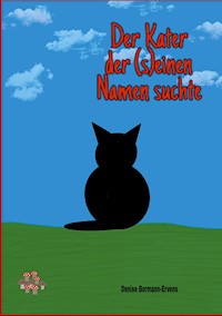 Der Kater der (s)einen Namen suchte - Denise Bormann-Ervens - E-Book
