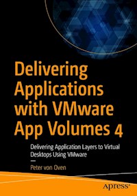 Delivering Applications with VMware App Volumes 4 - Peter von Oven - E-Book