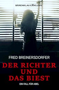 Der Richter und das Biest – Ein Fall für Abel - Fred Breinersdorfer - E-Book