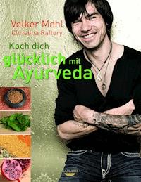 Koch dich glücklich mit Ayurveda - Volker Mehl - E-Book