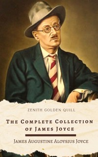 The Complete Collection of James Joyce - James Joyce - E-Book