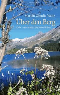 Über den Berg - Marion Claudia Waitz - E-Book