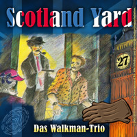Scotland Yard, Folge 27: Das Walkman-Trio - Wolfgang Pauls - Hörbuch