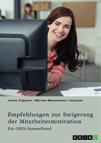 Empfehlungen zur Steigerung der Mitarbeitermotivation. Die Bedeutung der Führungskraft und der Unternehmenskultur - Jenny Trippner - E-Book