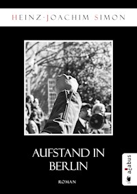Aufstand in Berlin - Heinz-Joachim Simon - E-Book