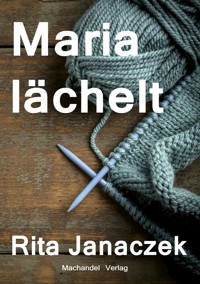 Maria lächelt - Rita Janaczek - E-Book