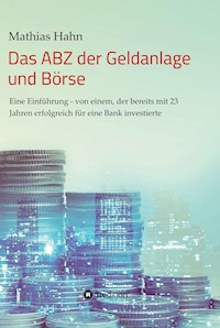 Das ABZ der Geldanlage und Börse - Mathias Hahn - E-Book