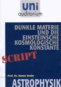 Dunkle Materie und die Einsteinsche kosmologische Konstante - Hans Ruder - E-Book