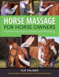 Horse Massage for Horse Owners - Sue Palmer - E-Book