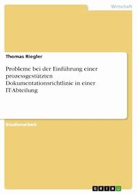 Probleme bei der Einführung einer prozessgestützten Dokumentationsrichtlinie in einer IT-Abteilung - Thomas Riegler - E-Book