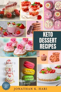 Keto Dessert Recipes: - Jonathan K. Hari - E-Book
