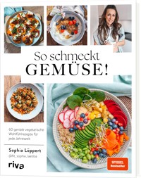So schmeckt Gemüse! - Sophia Löppert - E-Book