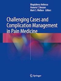 Challenging Cases and Complication Management in Pain Medicine - - E-Book