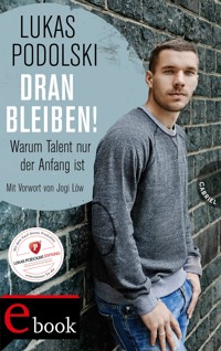 Dranbleiben! - Lukas Podolski - E-Book