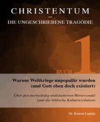 Christentum – die ungeschriebene Tragödie  (Buch 1) - Dr. Roman Landau - kostenlos E-Book