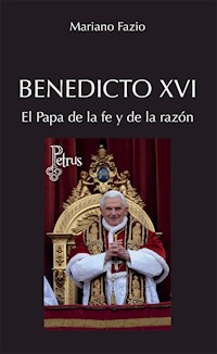 Benedicto XVI. El Papa de la fe y de la razón - Mariano Fazio Fernández - E-Book