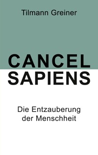 Cancel Sapiens - Tilmann Greiner - E-Book